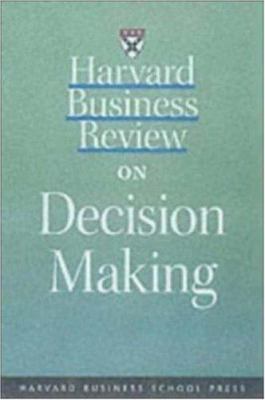 Harvard Business Review on Decision Making 1578515572 Book Cover