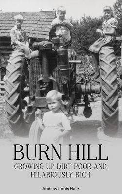 Burn Hill: Growing Up Dirt Poor and Hilariously... 1957506660 Book Cover