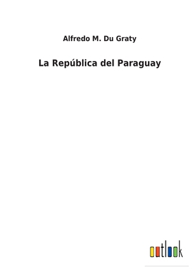 La República del Paraguay [Spanish] 3752485191 Book Cover