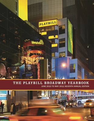 The Playbill Broadway Yearbook: June 2010 to Ma... 155783783X Book Cover