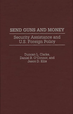 Send Guns and Money: Security Assistance and U.... 0275959910 Book Cover