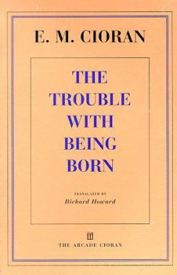 The Trouble with Being Born 1559704624 Book Cover