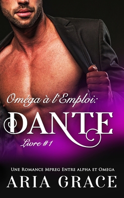 Oméga à l'Emploi: Dante: Alpha Omega M/M Non Sh... [French] B086FKDJFG Book Cover