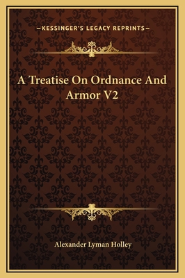 A Treatise On Ordnance And Armor V2 1169340156 Book Cover