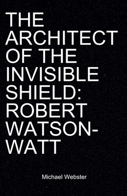 The Architect of the Invisible Shield: Robert W... B0FYK2K5Y1 Book Cover