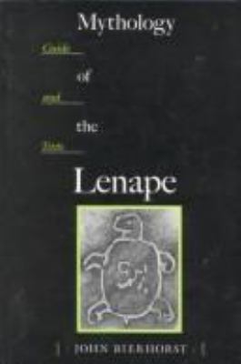Mythology of the Lenape: Guide and Texts 0816515239 Book Cover