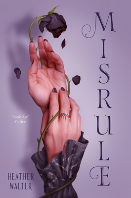 Misrule: Book Two of the Malice Duology 1984818686 Book Cover