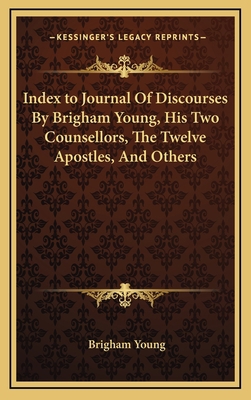Index to Journal Of Discourses By Brigham Young... 1163422401 Book Cover