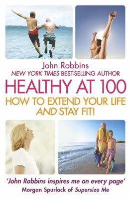 Healthy at 100: How to Extend Your Life and Sta... 0340909455 Book Cover