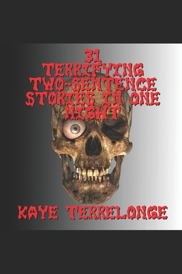 31 Terrifying Two-Sentence Stories in One Night 1702488993 Book Cover