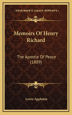 Memoirs Of Henry Richard: The Apostle Of Peace ... 1165626993 Book Cover