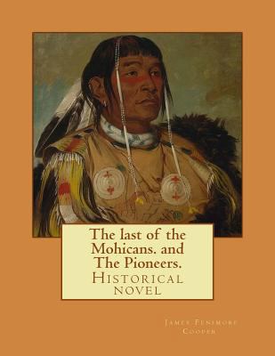 The last of the Mohicans. By: J. Fenimore Coope... 1543002900 Book Cover