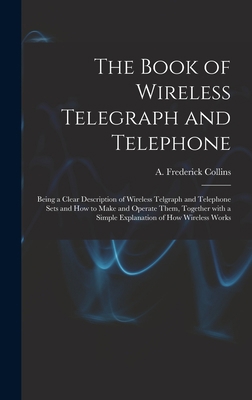 The Book of Wireless Telegraph and Telephone: B... 1013502728 Book Cover