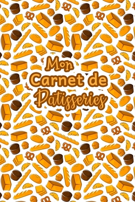 Mon Carnet de Patisseries: Carnet De Recettes P... [French] B083XX4J4K Book Cover
