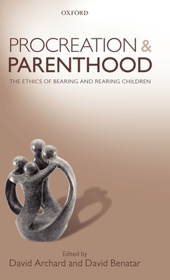 Procreation and Parenthood: The Ethics of Beari... 0199590702 Book Cover