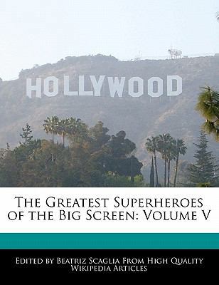 The Greatest Superheroes of the Big Screen: Vol... 117014330X Book Cover