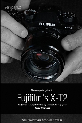 The Complete Guide to Fujifilm's X-t2 (B&W Edit... 1365721965 Book Cover