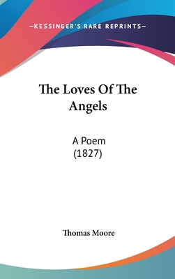 The Loves Of The Angels: A Poem (1827) 1120979560 Book Cover