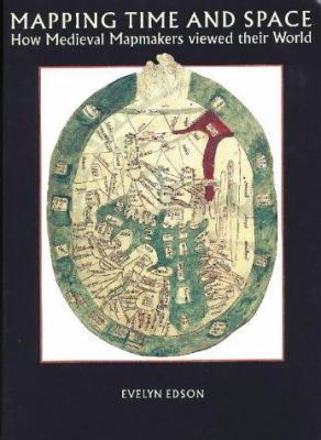 Mapping Time and Space: How Medieval Mapmakers ... 0712345361 Book Cover