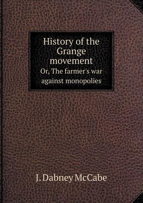 History of the Grange movement Or, The farmer's... 5519092079 Book Cover