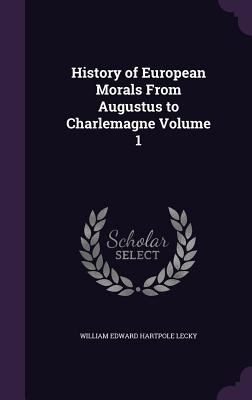 History of European Morals From Augustus to Cha... 1347186425 Book Cover