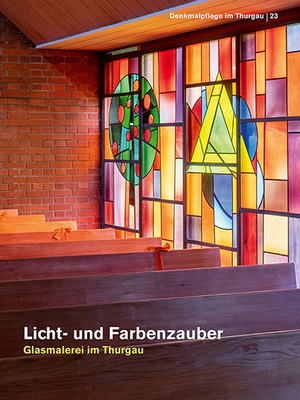 Licht- Und Farbenzauber: Glasmalerei Im Thurgau [German] 3796545807 Book Cover
