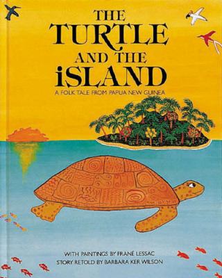 The Turtle and the Island: A Folk Tale from Pap... 1847803865 Book Cover