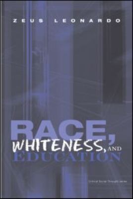 Race, Whiteness, and Education (Critical Social Thought)