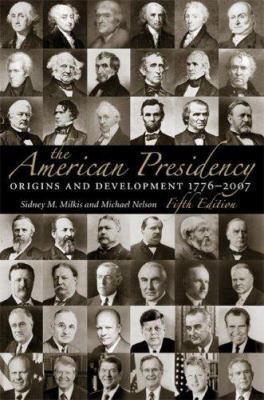 The American Presidency: Origins and Developmen... 0872893367 Book Cover