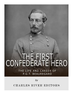 The First Confederate Hero: The Life and Career... 1720482144 Book Cover