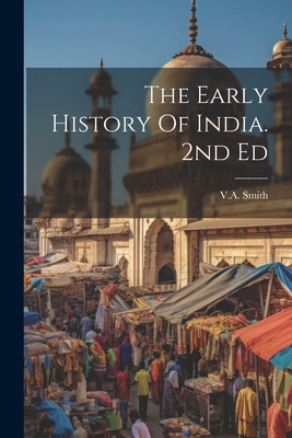 The Early History Of India. 2nd Ed 1021258024 Book Cover