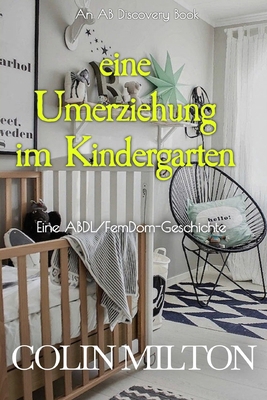 Eine Umerziehung im Kindergarten [German] B0DYHVS497 Book Cover