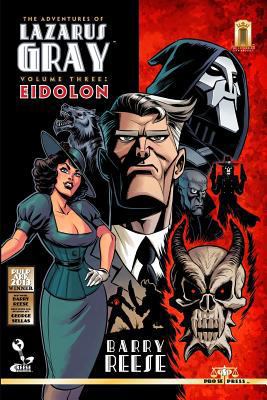 The Adventures of Lazarus Gray Volume 3: Eidolon 149046946X Book Cover