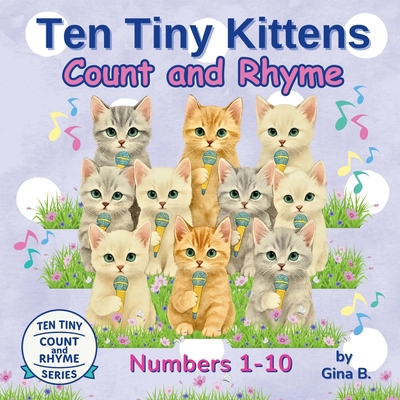 Ten Tiny Kittens Count and Rhyme B0FCKL7ZPJ Book Cover