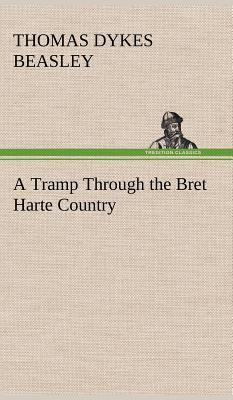A Tramp Through the Bret Harte Country 3849157784 Book Cover