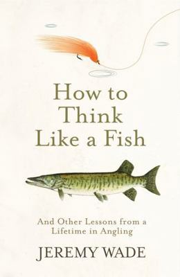 How To Think Like A Fish And Other Lessons from...            Book Cover