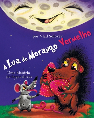 A Lua de Morango Vermelho: Uma história de baga... [Portuguese] B0C9S84WF6 Book Cover