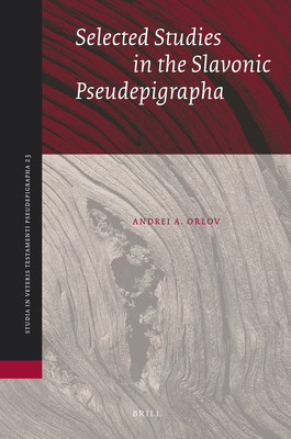 Selected Studies in the Slavonic Pseudepigrapha 9004178791 Book Cover
