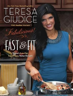 Fabulicious!: Fast & Fit: Teresa's Low-Fat, Sup... 0762445629 Book Cover