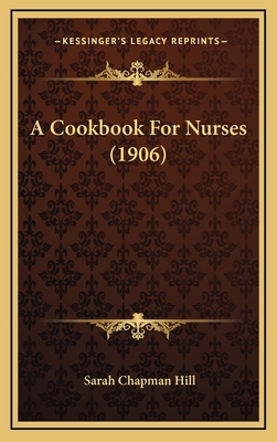 A Cookbook For Nurses (1906) 1168952603 Book Cover