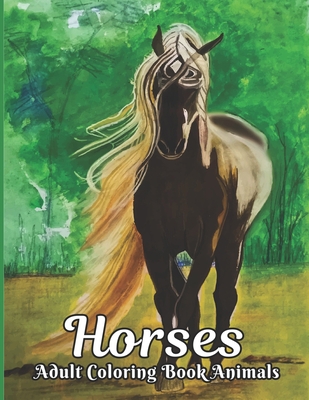 Horses Adult Coloring Book: Horse Coloring Book... B08RYCLQRK Book Cover