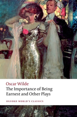 The Importance of Being Earnest and Other Plays 019284802X Book Cover