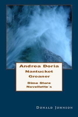 Andrea Doria Nantucket Groaner: Dime Store Nove... 1724138170 Book Cover