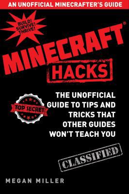 Hacks for Minecrafters: The Unofficial Guide to... 163220441X Book Cover