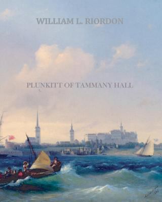 Plunkitt of Tammany Hall 1456569279 Book Cover