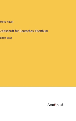 Zeitschrift für Deutsches Alterthum: Elfter Band [German] 3382010011 Book Cover