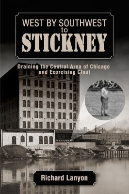 West by Southwest to Stickney: Draining the Cen... 1893121658 Book Cover