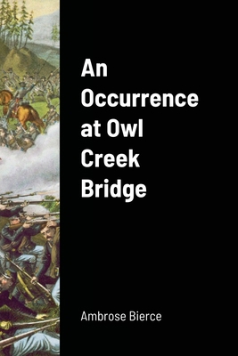 An Occurrence at Owl Creek Bridge 1716664179 Book Cover