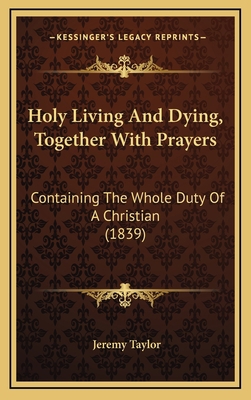 Holy Living And Dying, Together With Prayers: C... 1165518155 Book Cover