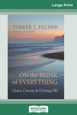 On the Brink of Everything: Grace, Gravity, and... [Large Print] 036932675X Book Cover
